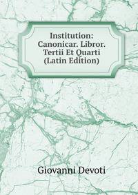 Institution: Canonicar. Libror. Tertii Et Quarti (Latin Edition)