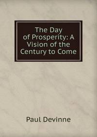 The Day of Prosperity: A Vision of the Century to Come