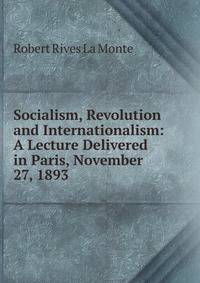 Socialism, Revolution and Internationalism: A Lecture Delivered in Paris, November 27, 1893