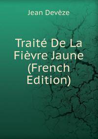 Traite De La Fievre Jaune (French Edition)