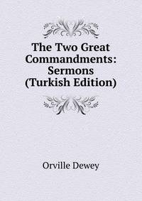 The Two Great Commandments: Sermons (Turkish Edition)