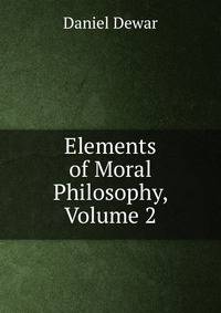 Elements of Moral Philosophy, Volume 2