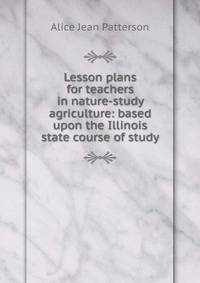 Lesson plans for teachers in nature-study agriculture: based upon the Illinois state course of study