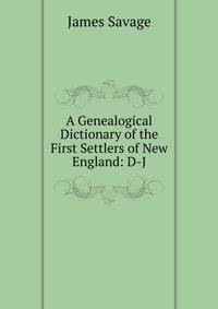 A Genealogical Dictionary of the First Settlers of New England: D-J
