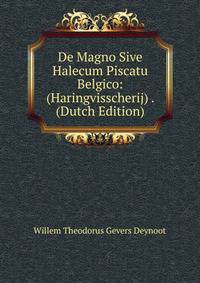 De Magno Sive Halecum Piscatu Belgico: (Haringvisscherij) . (Dutch Edition)