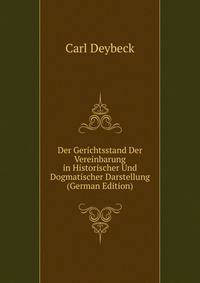 Der Gerichtsstand Der Vereinbarung in Historischer Und Dogmatischer Darstellung (German Edition)