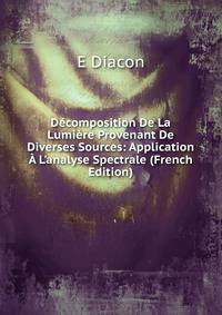 D?composition De La Lumi?re Provenant De Diverses Sources: Application ? L'analyse Spectrale (French Edition)