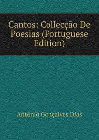 Cantos: Colleccao De Poesias (Portuguese Edition)