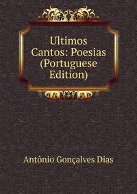Ultimos Cantos: Poesias (Portuguese Edition)
