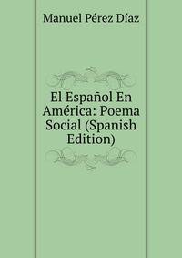 El Espanol En America: Poema Social (Spanish Edition)