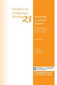 Studies in Language Testing 23. Assessing Academic English: Testing English proficiency 1950-1989 - the IELTS solution