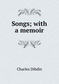 Songs; with a memoir
