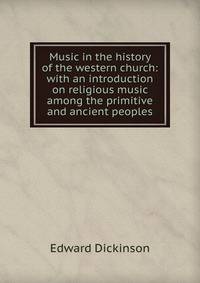 Music in the history of the western church: with an introduction on religious music among the primitive and ancient peoples