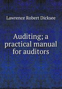 Auditing; a practical manual for auditors