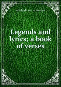 Legends and lyrics; a book of verses