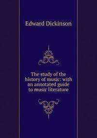 The study of the history of music: with an annotated guide to music literature
