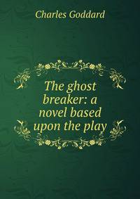 The ghost breaker: a novel based upon the play