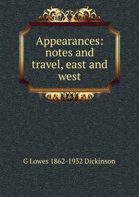 Appearances: notes and travel, east and west