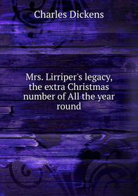 Mrs. Lirriper's legacy, the extra Christmas number of All the year round
