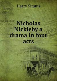 Nicholas Nickleby a drama in four acts