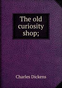 The old curiosity shop;