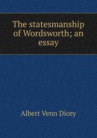 The statesmanship of Wordsworth; an essay