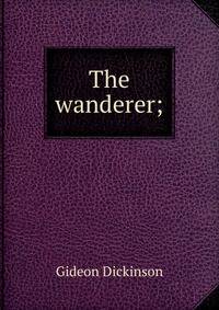 The wanderer;