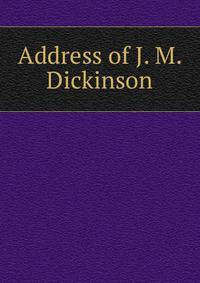 Address of J. M. Dickinson
