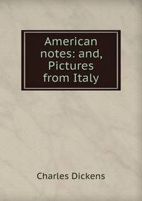 American notes: and, Pictures from Italy