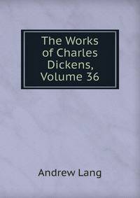 The Works of Charles Dickens, Volume 36