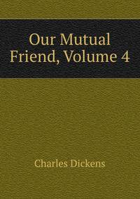 Our Mutual Friend, Volume 4