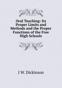 Oral Teaching: Its Proper Limits and Methods and the Proper Functions of the Free High Schools