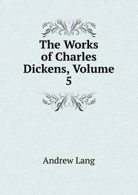 The Works of Charles Dickens, Volume 5