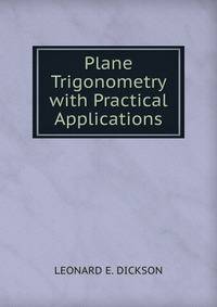 Plane Trigonometry with Practical Applications