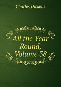 All the Year Round, Volume 38