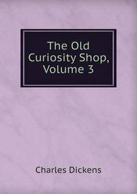The Old Curiosity Shop, Volume 3