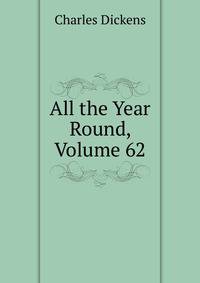 All the Year Round, Volume 62