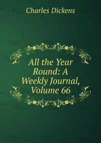 All the Year Round: A Weekly Journal, Volume 66
