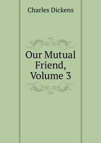 Our Mutual Friend, Volume 3