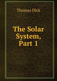 The Solar System, Part 1