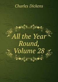All the Year Round, Volume 28