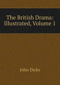The British Drama: Illustrated, Volume 1