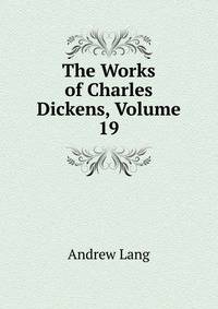 The Works of Charles Dickens, Volume 19