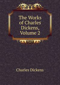 The Works of Charles Dickens, Volume 2
