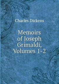 Memoirs of Joseph Grimaldi, Volumes 1-2