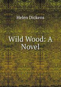 Wild Wood: A Novel