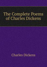 The Complete Poems of Charles Dickens