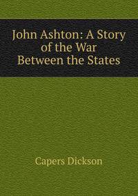 John Ashton: A Story of the War Between the States