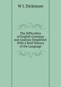 The Difficulties of English Grammar and Analysis Simplified: With a Brief History of the Language