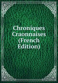 Chroniques Craonnaises (French Edition)